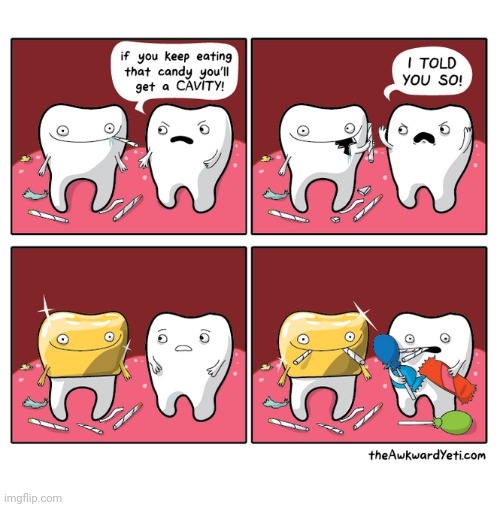 Oh sweet cavity | image tagged in cavity,tooth,teeth,comics,comics/cartoons,candy | made w/ Imgflip meme maker