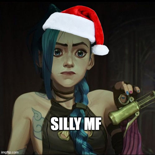 Jinxx | SILLY MF | image tagged in arcane,jinx,league of legends | made w/ Imgflip meme maker