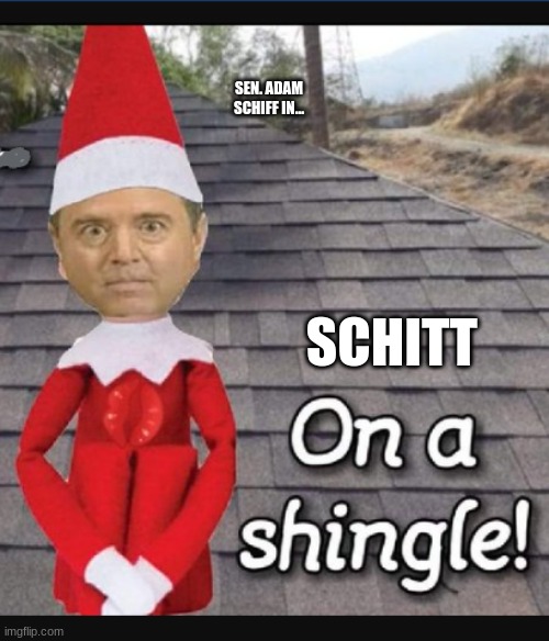 SEN. ADAM SCHIFF IN... SCHITT | made w/ Imgflip meme maker