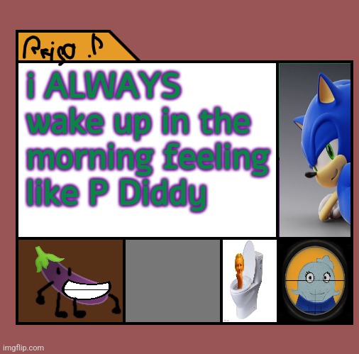 Reijo P | i ALWAYS wake up in the morning feeling like P Diddy | image tagged in reijo p | made w/ Imgflip meme maker