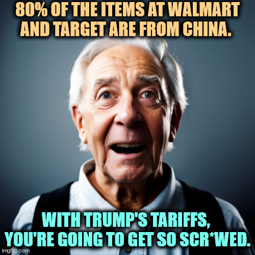 80% OF THE ITEMS AT WALMART AND TARGET ARE FROM CHINA. WITH TRUMP'S TARIFFS, 
YOU'RE GOING TO GET SO SCR*WED. | image tagged in cost of living,inflation,tariffs,trump,imports,china | made w/ Imgflip meme maker