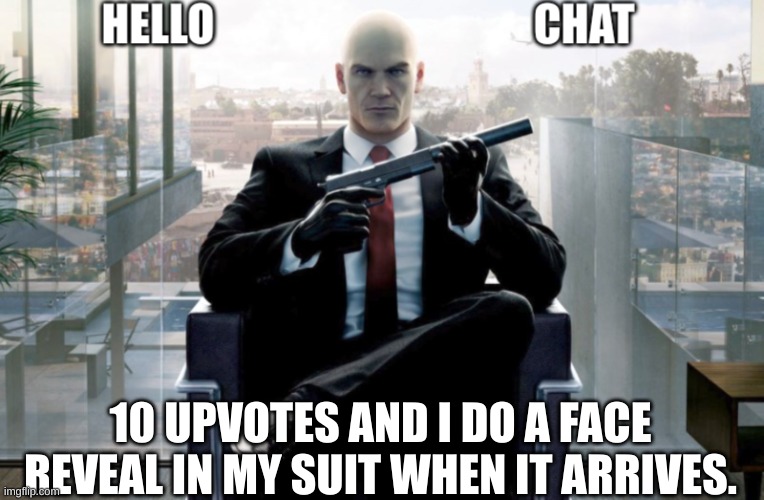 attackthedpoint announcement | 10 UPVOTES AND I DO A FACE REVEAL IN MY SUIT WHEN IT ARRIVES. | image tagged in attackthedpoint announcement | made w/ Imgflip meme maker