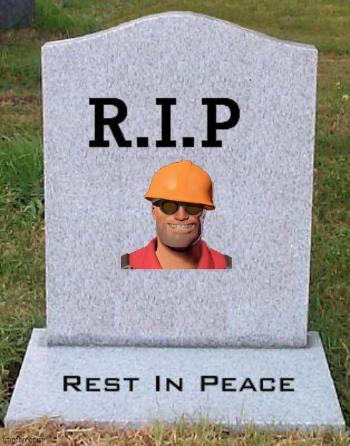 RIP headstone | image tagged in rip headstone | made w/ Imgflip meme maker