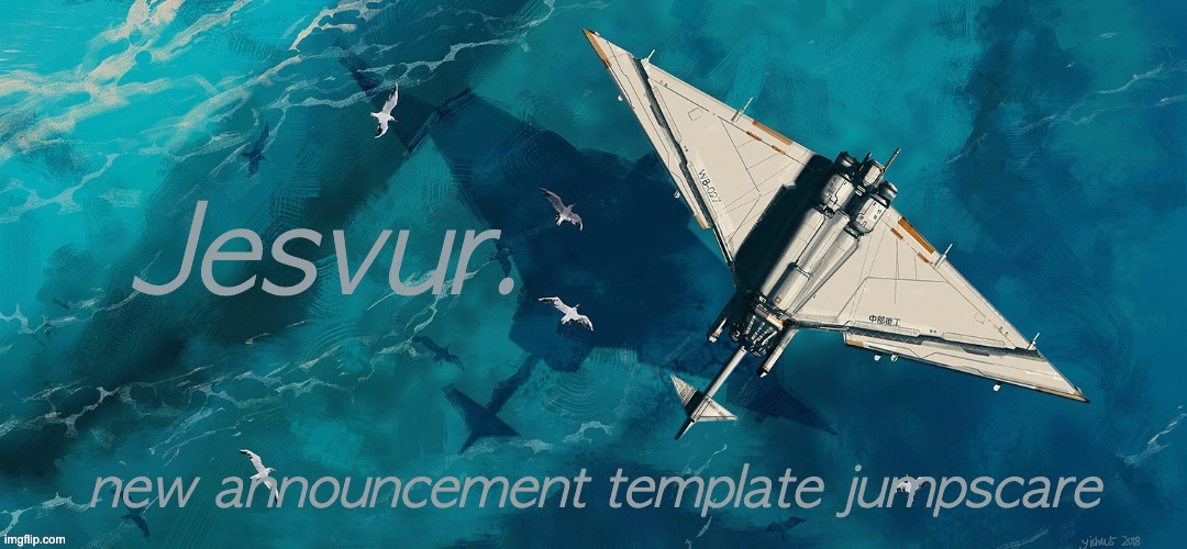 Jesvur announcement | new announcement template jumpscare | image tagged in jesvur announcement | made w/ Imgflip meme maker