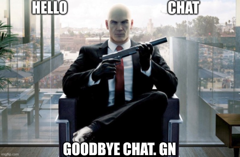 attackthedpoint announcement | GOODBYE CHAT. GN | image tagged in attackthedpoint announcement | made w/ Imgflip meme maker