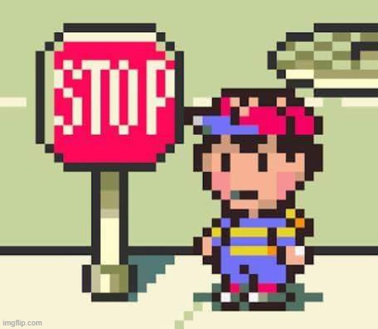 EarthBound Ness STOP | image tagged in earthbound ness stop | made w/ Imgflip meme maker