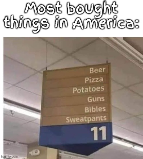 Most bought things in America: | made w/ Imgflip meme maker