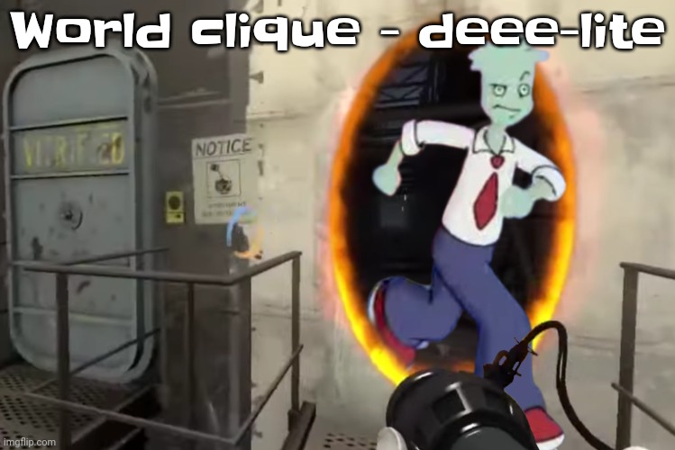 Portal | World clique - deee-lite | image tagged in portal | made w/ Imgflip meme maker