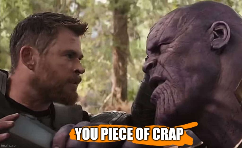 Get the link yourself | YOU PIECE OF CRAP | image tagged in get the link yourself | made w/ Imgflip meme maker