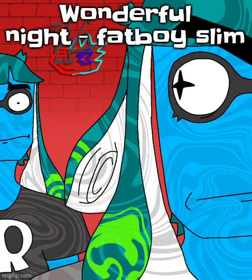 Bombastic side eye (skatez squidzy edition!) | Wonderful night - fatboy slim | image tagged in bombastic side eye skatez squidzy edition | made w/ Imgflip meme maker