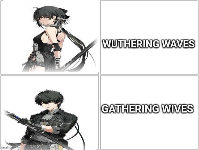 Blank Comic Panel 2x2 | WUTHERING WAVES; GATHERING WIVES | image tagged in memes,blank comic panel 2x2 | made w/ Imgflip meme maker