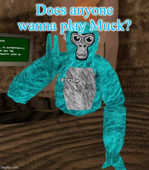 Monkey | Does anyone wanna play Muck? | image tagged in monkey | made w/ Imgflip meme maker