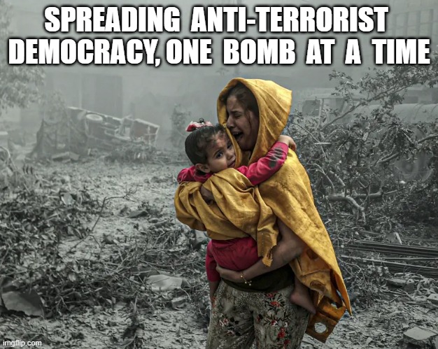 ATD Syndrome | SPREADING  ANTI-TERRORIST  DEMOCRACY, ONE  BOMB  AT  A  TIME | image tagged in bombs | made w/ Imgflip meme maker