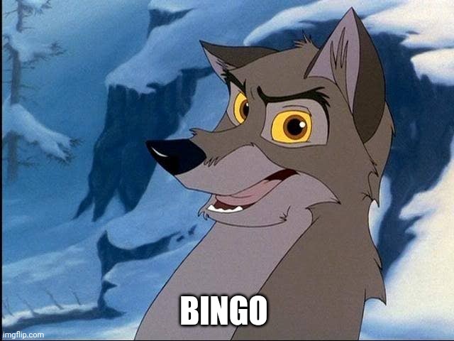 Bingo | BINGO | image tagged in balto,kevin bacon,universal studios | made w/ Imgflip meme maker