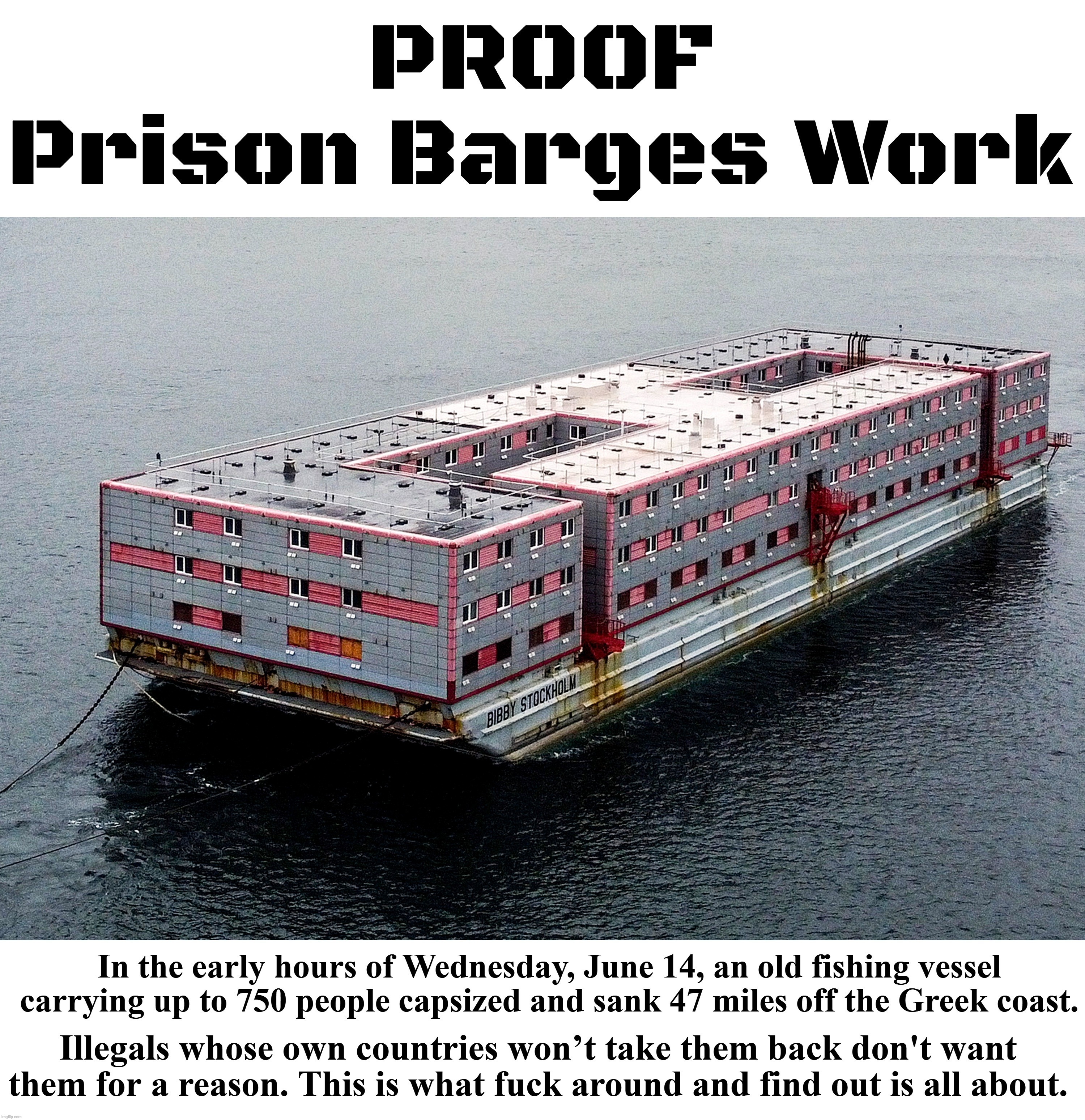 PROOF Prison Barges Work | image tagged in prison,fafo,fuck around and find out,criminal minds,stupid criminals,ive committed various war crimes | made w/ Imgflip meme maker