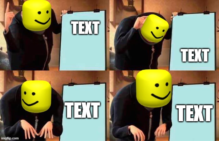 oof's plan | TEXT; TEXT; TEXT; TEXT | image tagged in oof's plan | made w/ Imgflip meme maker