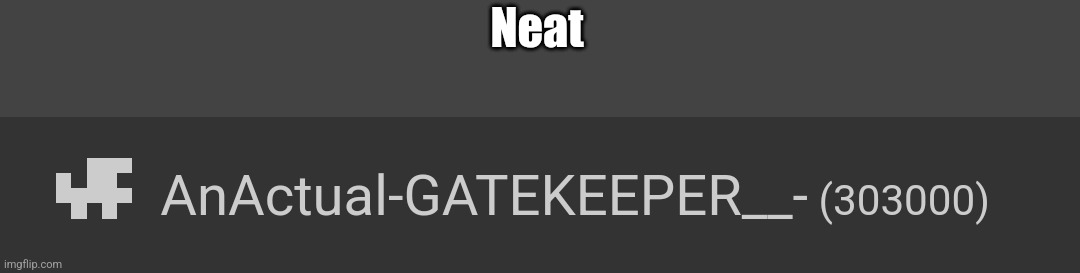 Neat | made w/ Imgflip meme maker