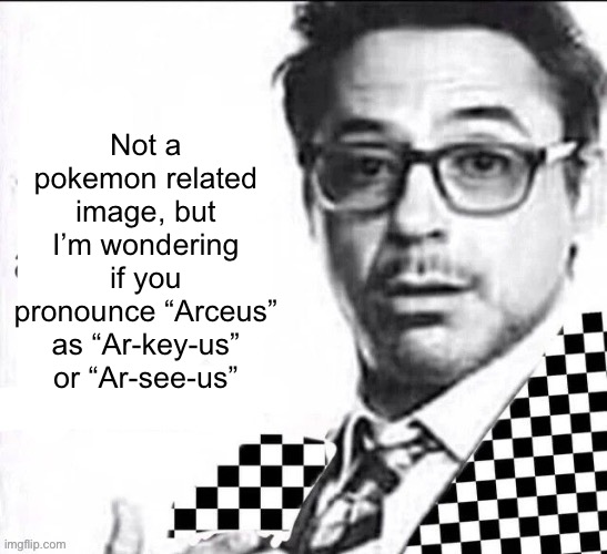 There is a mailman outside my casino | Not a pokemon related image, but I’m wondering if you pronounce “Arceus” as “Ar-key-us” or “Ar-see-us” | image tagged in there is a mailman outside my casino | made w/ Imgflip meme maker