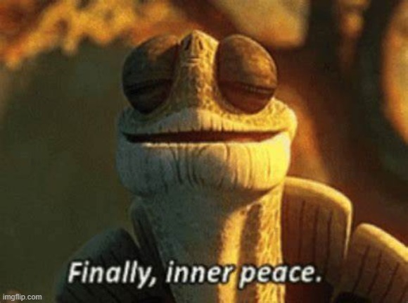 Finally inner piece | image tagged in finally inner piece | made w/ Imgflip meme maker