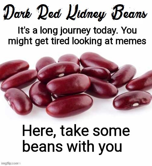 The Gift of Beans for your Journey thru Imgflip | image tagged in vince vance,red,beans,memes,gift | made w/ Imgflip meme maker