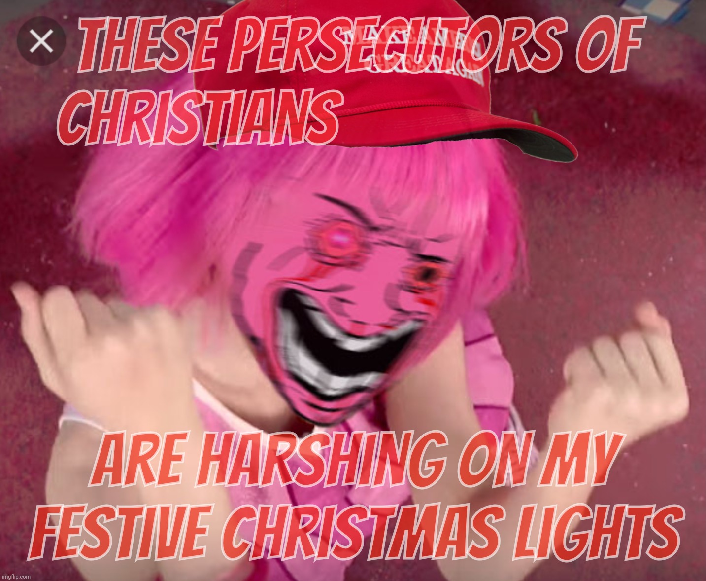 The war on Christmas. The war on Christians. Better hide them flashing lights,,, | These Persecutors of Christians; Are harshing on my festive Christmas lights | image tagged in pink wojak gal mad,the war on christmas,the war of christians,bombs everywhere,blood on the streets,hide the christmas lights | made w/ Imgflip meme maker