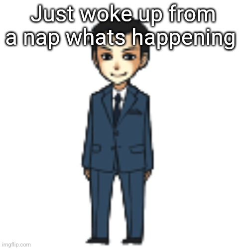 Moriarty but a shimeji | Just woke up from a nap whats happening | image tagged in moriarty but a shimeji | made w/ Imgflip meme maker