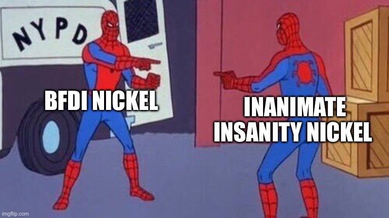 Bfdi and inanimate instantly meme about both nickels | BFDI NICKEL; INANIMATE INSANITY NICKEL | made w/ Imgflip meme maker