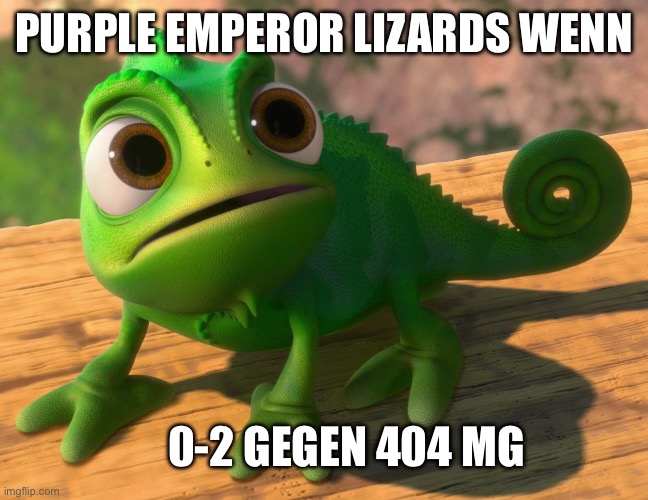 404vsLizard | PURPLE EMPEROR LIZARDS WENN; 0-2 GEGEN 404 MG | image tagged in pascal | made w/ Imgflip meme maker