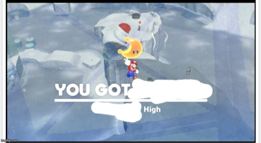 New template: Mario gets high | image tagged in you got high | made w/ Imgflip meme maker