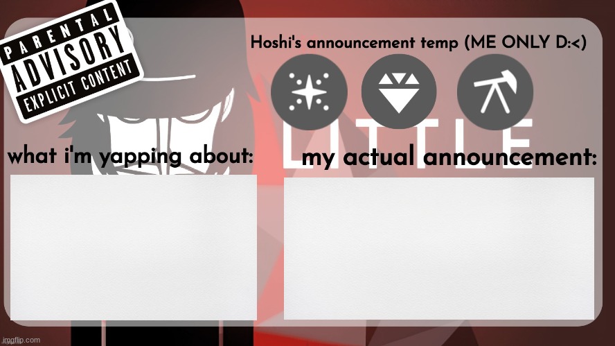 High Quality Hoshiscream's announcement temp (ME ONLY) Blank Meme Template