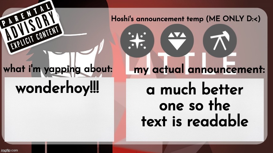 sorry for double posting | wonderhoy!!! a much better one so the text is readable | image tagged in hoshiscreams announcement temp me only | made w/ Imgflip meme maker