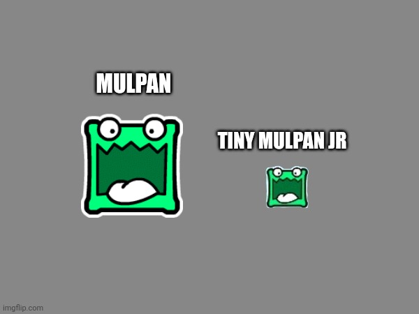 MULPAN TINY MULPAN JR | made w/ Imgflip meme maker