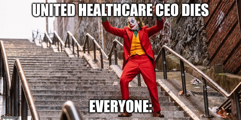 Deny, Defend, Depose | UNITED HEALTHCARE CEO DIES; EVERYONE: | image tagged in joker dance,healthcare,ceo,trending | made w/ Imgflip meme maker