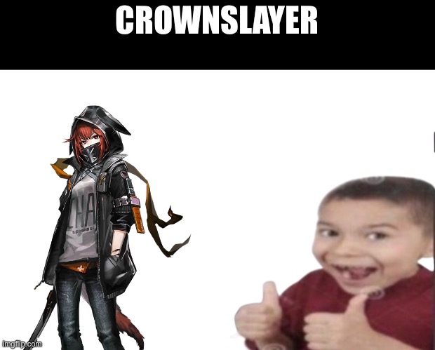 First degree murder | CROWNSLAYER | image tagged in first degree murder,crownslayer,arknights,arknight | made w/ Imgflip meme maker