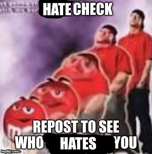 EVERYONE :3 | image tagged in hate check | made w/ Imgflip meme maker