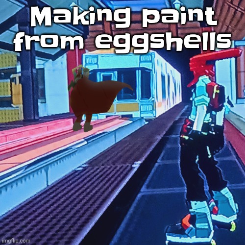 Train rush invincifunk | Making paint from eggshells | image tagged in train rush invincifunk | made w/ Imgflip meme maker