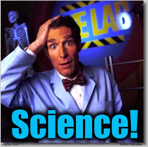 Bill Nye The Science Guy Meme | Science! | image tagged in memes,bill nye the science guy | made w/ Imgflip meme maker