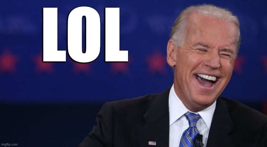 Biden laughing | LOL | image tagged in biden laughing | made w/ Imgflip meme maker