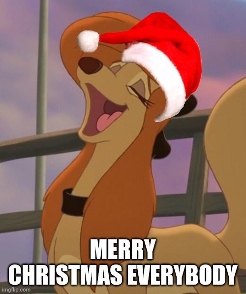 Merry Christmas Everybody | MERRY CHRISTMAS EVERYBODY | image tagged in dixie laughing,mgm,dogs,the fox and the hound 2,patricia clarkson,reba mcentire | made w/ Imgflip meme maker