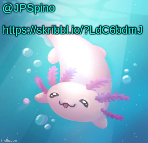 JPSpino's axolotl temp updated | https://skribbl.io/?LdC6bdmJ | image tagged in jpspino's axolotl temp updated | made w/ Imgflip meme maker