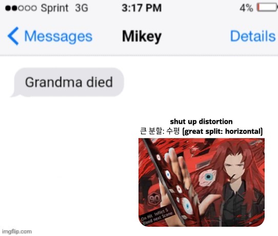 grandma died (add your reaction image) | image tagged in grandma died add your reaction image | made w/ Imgflip meme maker