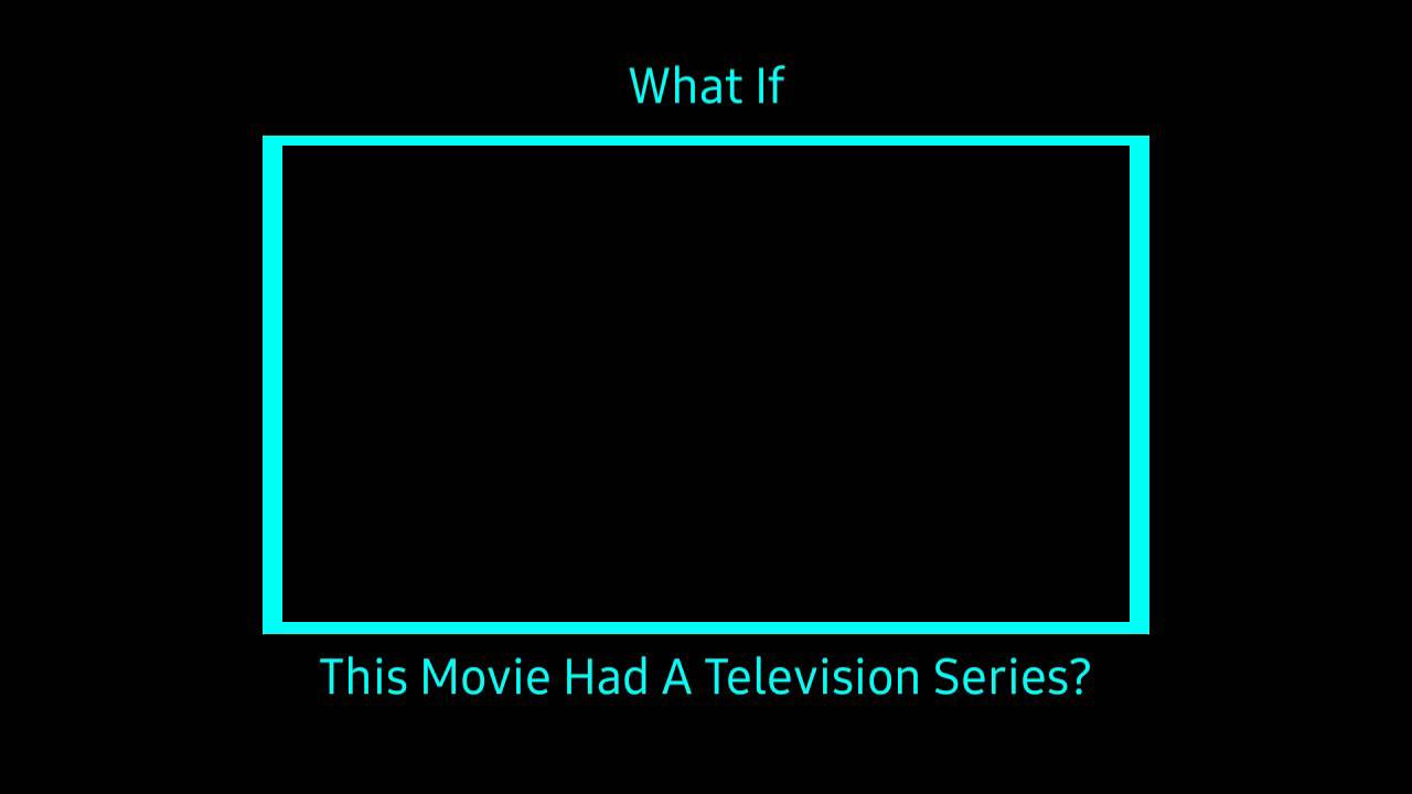 What if this movie had a TV series Blank Meme Template