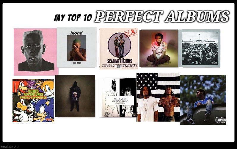 Top ten perfect albums (vultures 2 was a joke) | PERFECT ALBUMS | image tagged in my top 10 favorite meme | made w/ Imgflip meme maker