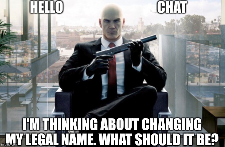 attackthedpoint announcement | I'M THINKING ABOUT CHANGING MY LEGAL NAME. WHAT SHOULD IT BE? | image tagged in attackthedpoint announcement | made w/ Imgflip meme maker