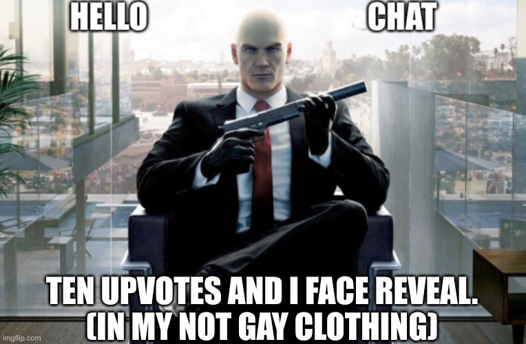 attackthedpoint announcement | TEN UPVOTES AND I FACE REVEAL.
(IN MY NOT GAY CLOTHING) | image tagged in attackthedpoint announcement | made w/ Imgflip meme maker