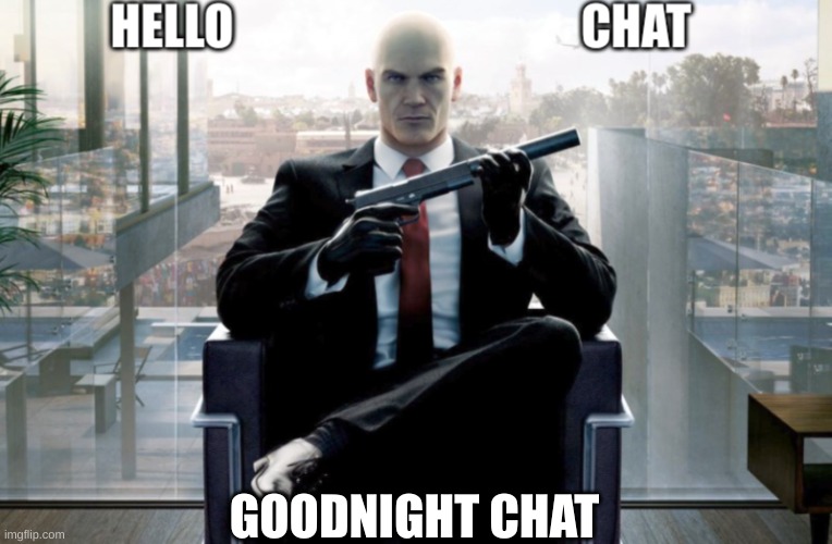 attackthedpoint announcement | GOODNIGHT CHAT | image tagged in attackthedpoint announcement | made w/ Imgflip meme maker