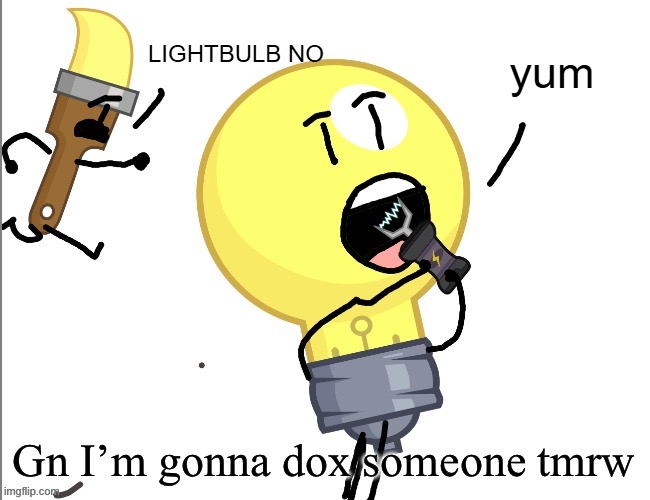Yummy tazer | Gn I’m gonna dox someone tmrw | image tagged in yummy tazer | made w/ Imgflip meme maker