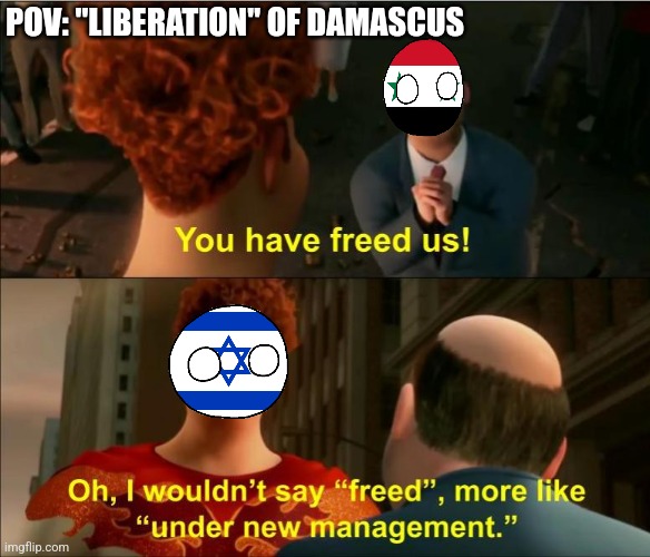 Fall of Damascus | POV: "LIBERATION" OF DAMASCUS | image tagged in under new management | made w/ Imgflip meme maker