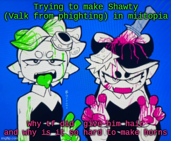 Shawty's like a melody in my head | Trying to make Shawty (Valk from phighting) in miitopia; Why tf did  give him hair and why is it so hard to make horns | image tagged in sillies | made w/ Imgflip meme maker