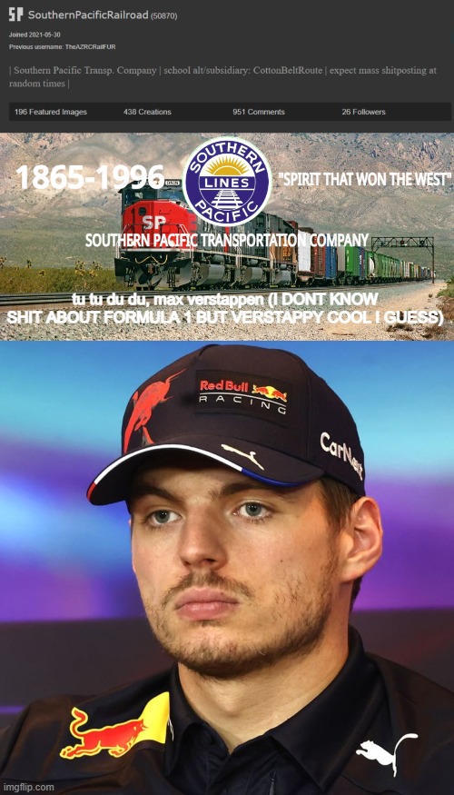 tu tu du du, max verstappen (I DONT KNOW SHIT ABOUT FORMULA 1 BUT VERSTAPPY COOL I GUESS) | image tagged in southernpacificrailroad annou temp,max verstappen | made w/ Imgflip meme maker